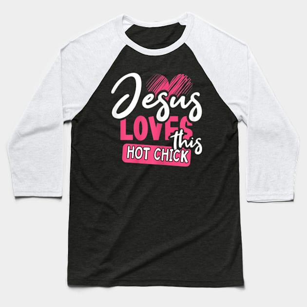 Jesus Loves This Hot Chick Baseball T-Shirt by HaroldKeller